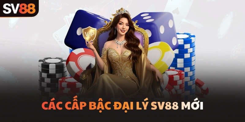 Các cấp bậc đại lý SV88 mới