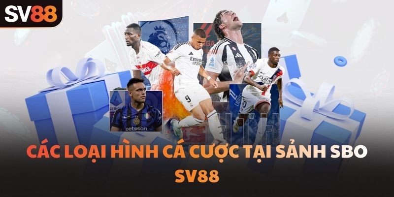Các loại hình cá cược tại sảnh SBO SV88