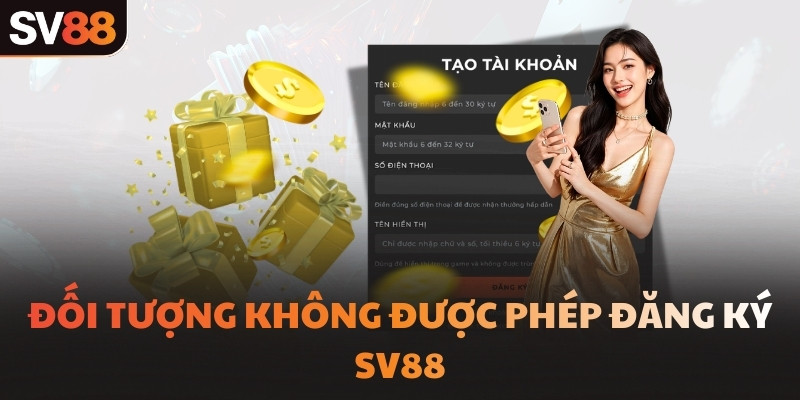 Đối tượng không được phép đăng ký SV88