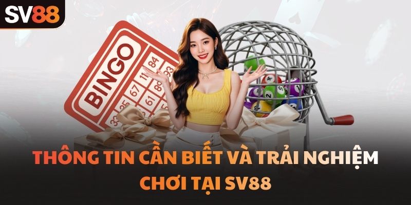 Thông tin cần biết và trải nghiệm chơi tại SV88
