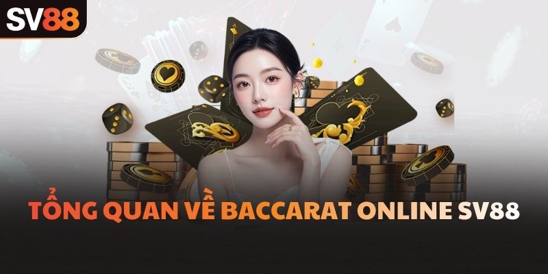 Tổng quan về baccarat online SV88