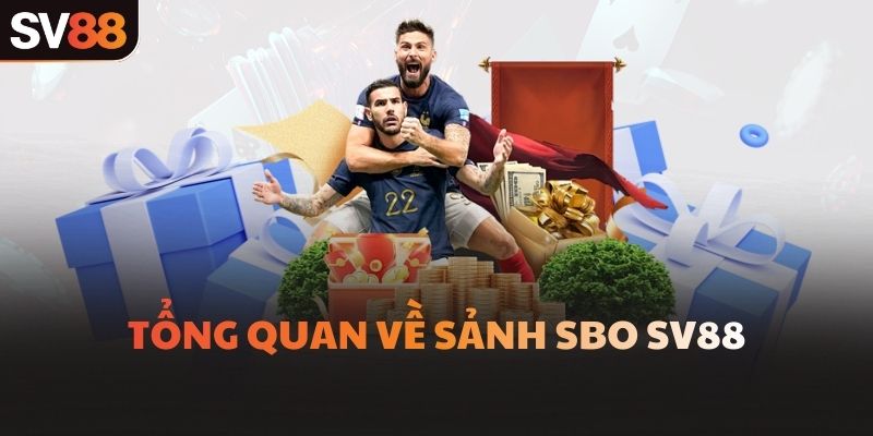 Tổng quan về sảnh SBO SV88